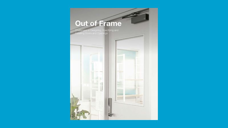 Challenges in Designing, Specifying and Installing Doors and Openings Whitepaper