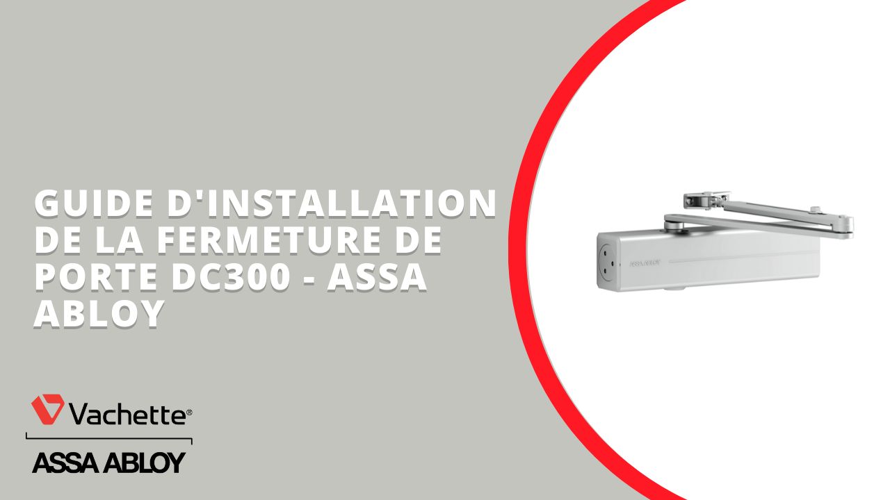 Vidéo installation ferme-porte | Vachette / ASSA ABLOY