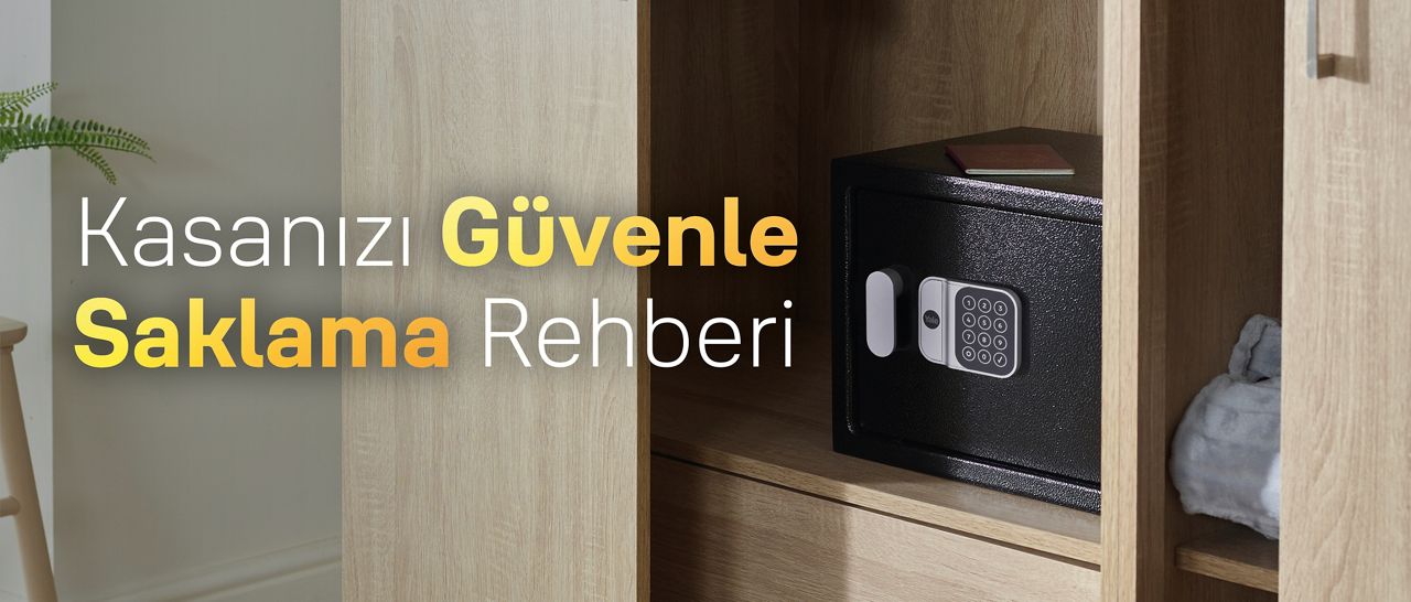 Kasanızı Güvenle Saklama Rehberi